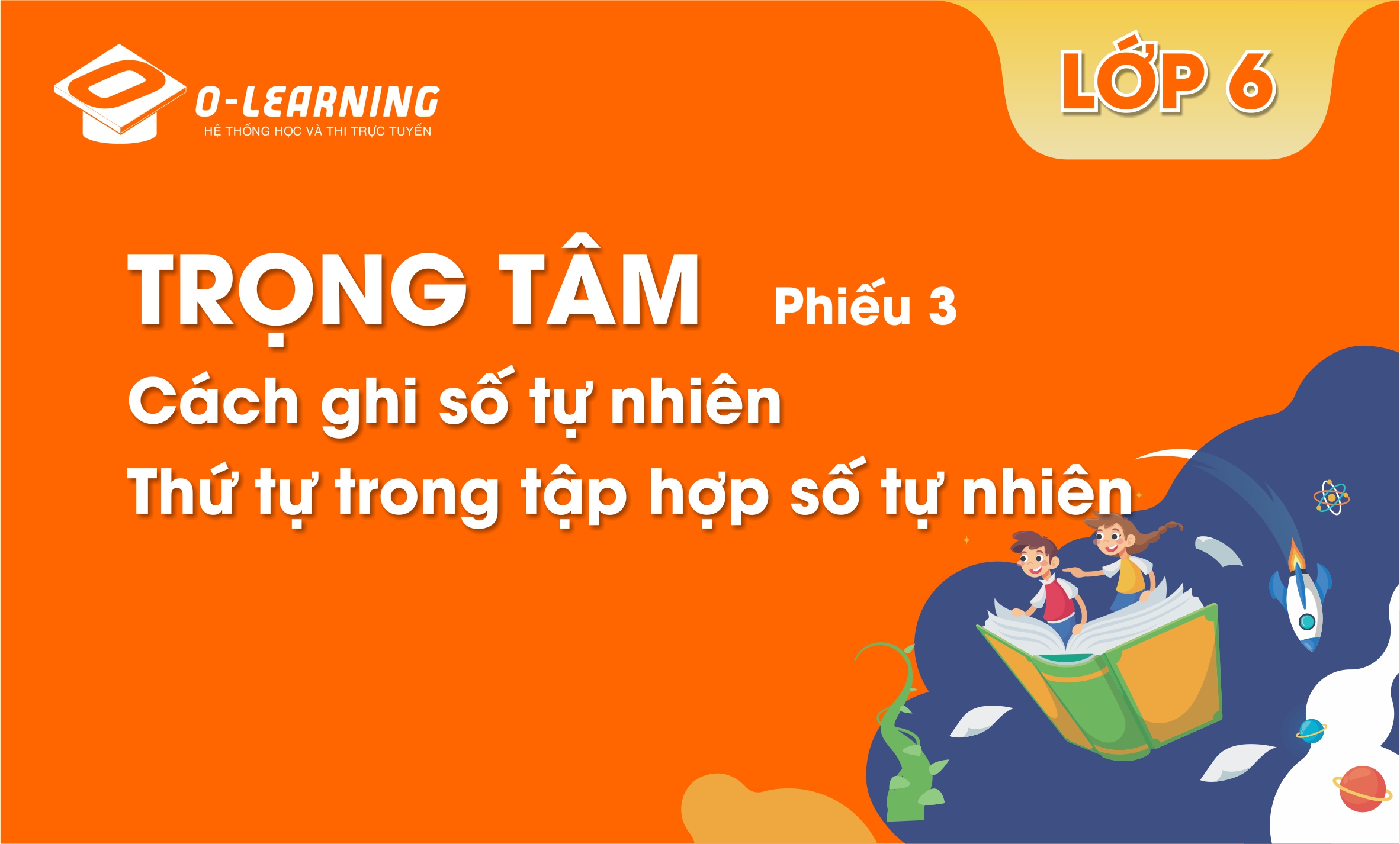 Toán 6 - Trọng tâm - Phiếu 3 - Cách ghi số tự nhiên, thứ tự trong tập hợp số tự nhiên (KNTT)